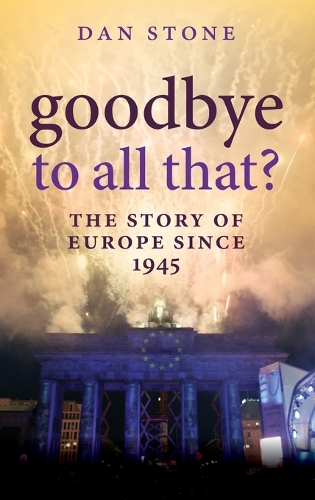 Goodbye to All That?: The Story of Europe Since 1945 (Hardback)