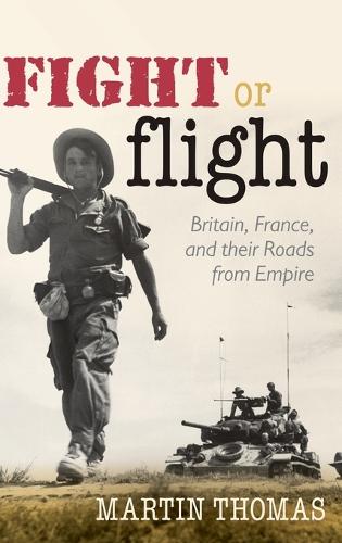 Fight or Flight: Britain, France, and their Roads from Empire (Hardback)