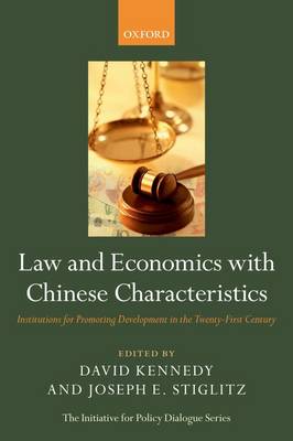 Law and Economics with Chinese Characteristics: Institutions for Promoting Development in the Twenty-First Century - Initiative for Policy Dialogue (Hardback)