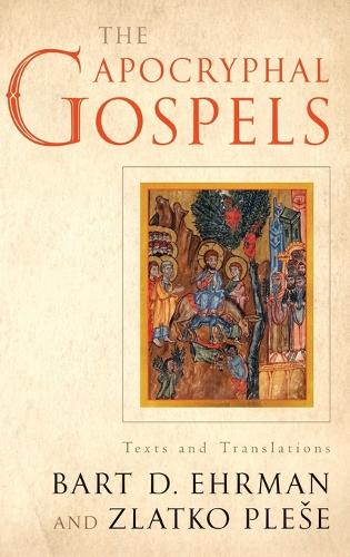The Apocryphal Gospels: Texts and Translations (Hardback)