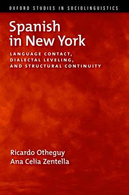 Spanish in New York: Language Contact, Dialectal Leveling, and Structural Continuity - Oxford Studies in Sociolinguistics (Paperback)