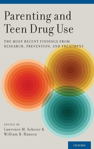 Parenting and Teen Drug Use: The Most Recent Findings from Research, Prevention, and Treatment (Hardback)