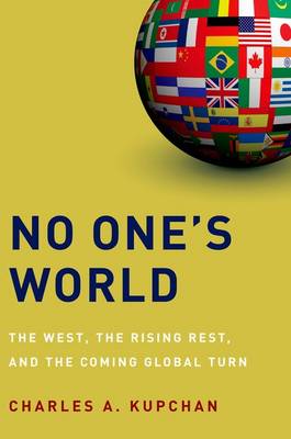 No One's World: The West, the Rising Rest, and the Coming Global Turn (Hardback)
