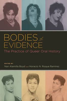 Bodies of Evidence: The Practice of Queer Oral History - Oxford Oral History Series (Paperback)