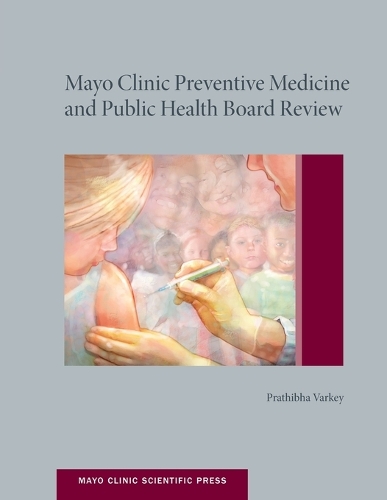 Mayo Clinic Preventive Medicine and Public Health Board Review - Mayo Clinic Scientific Press (Paperback)