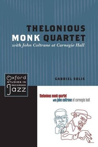 Thelonious Monk Quartet with John Coltrane at Carnegie Hall - Oxford Studies in Recorded Jazz (Paperback)