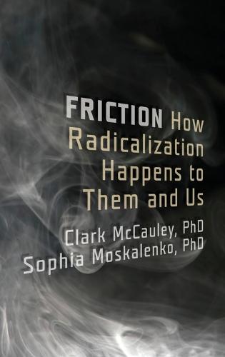 Friction: How Radicalization Happens to Them and Us (Hardback)
