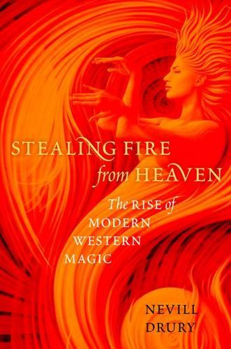 Stealing Fire from Heaven: The Rise of Modern Western Magic (Paperback)