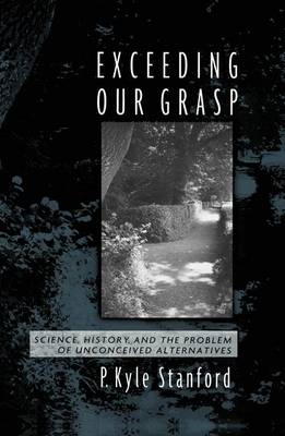 Exceeding Our Grasp: Science, History, and the Problem of Unconceived Alternatives (Paperback)