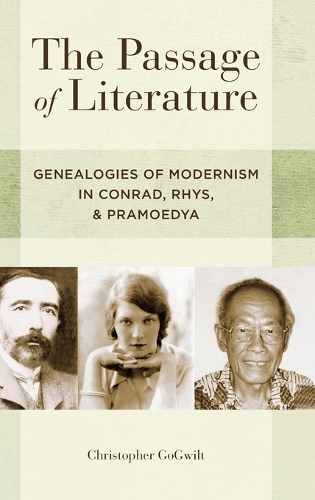 The Passage of Literature: Genealogies of Modernism in Conrad, Rhys, and Pramoedya (Hardback)