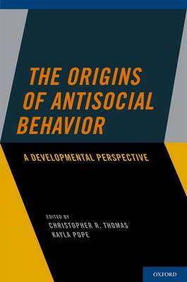 The Origins of Antisocial Behavior: A Developmental Perspective (Hardback)