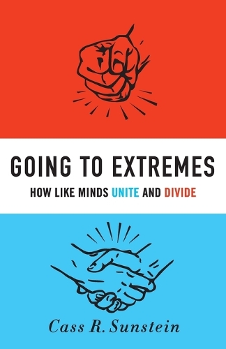 Going to Extremes: How Like Minds Unite and Divide (Paperback)