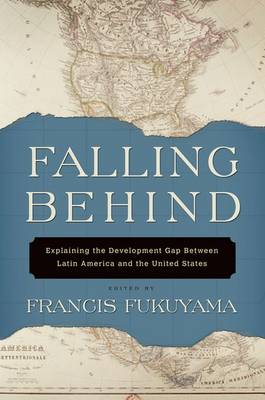 Falling Behind: Explaining the Development Gap Between Latin America and the United States (Paperback)
