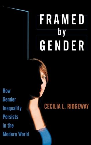 Framed by Gender: How Gender Inequality Persists in the Modern World (Hardback)
