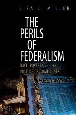 The Perils of Federalism: Race, Poverty, and the Politics of Crime Control (Paperback)