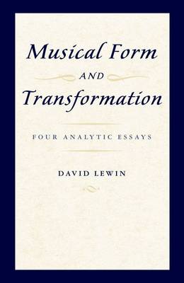 Musical Form and Transformation: Four Analytic Essays (Paperback)
