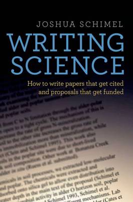 Writing Science: How to Write Papers That Get Cited and Proposals That Get Funded (Hardback)