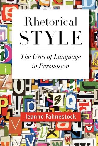 Rhetorical Style: The Uses of Language in Persuasion (Paperback)