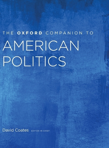 The Oxford Companion to American Politics - Oxford Companions to Political Studies (Hardback)