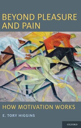 Beyond Pleasure and Pain: How Motivation Works - Social Cognition and Social Neuroscience (Hardback)