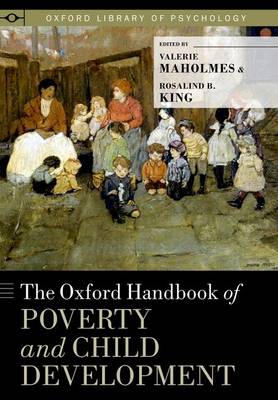 The Oxford Handbook of Poverty and Child Development - Oxford Library of Psychology (Hardback)