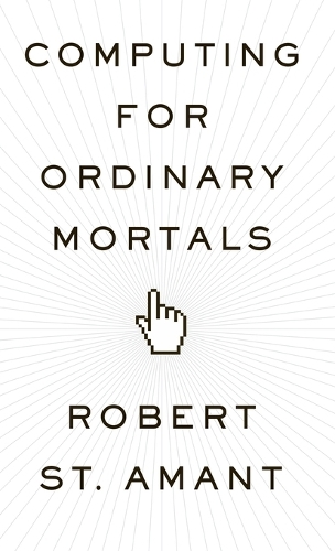 Computing for Ordinary Mortals (Hardback)