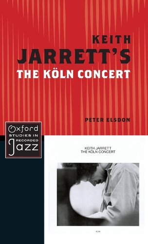 Keith Jarrett's The Koln Concert - Oxford Studies in Recorded Jazz (Hardback)