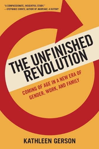 The Unfinished Revolution: Coming of Age in a New Era of Gender, Work, and Family (Paperback)