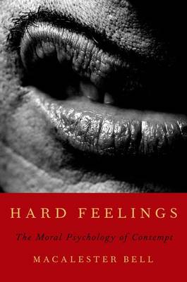 Hard Feelings: The Moral Psychology of Contempt (Hardback)