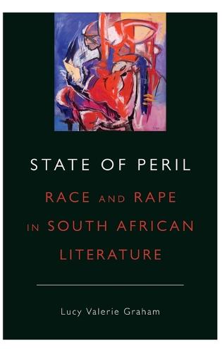 State of Peril: Race and Rape in South African Literature (Hardback)