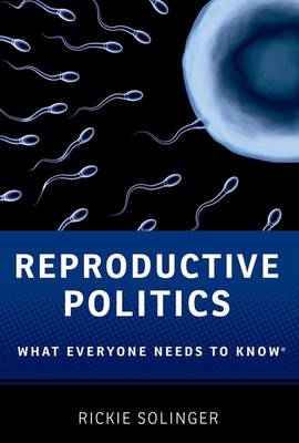 Reproductive Politics: What Everyone Needs to Know (R) - What Everyone Needs To Know (R) (Paperback)