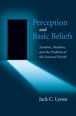 Perception and Basic Beliefs: Zombies, Modules, and the Problem of the External World (Paperback)