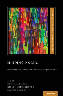 Minding Norms: Mechanisms and dynamics of social order in agent societies - Oxford Series on Cognitive Models and Architectures (Hardback)