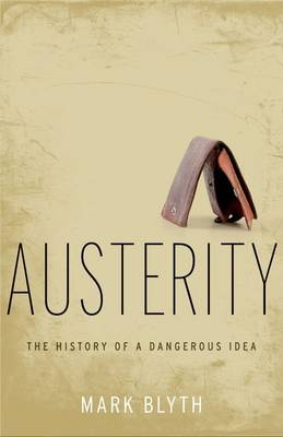 Austerity: The History of a Dangerous Idea (Hardback)