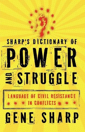 Sharp's Dictionary of Power and Struggle: Language of Civil Resistance in Conflicts (Paperback)
