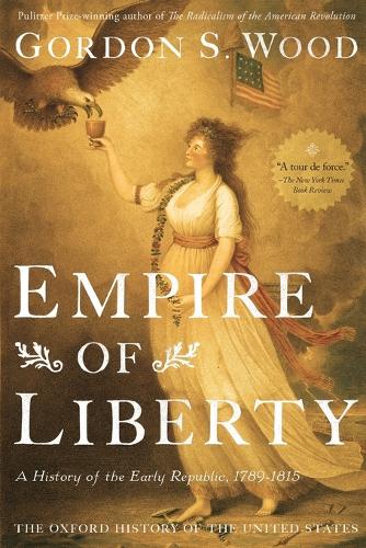 Empire of Liberty: A History of the Early Republic, 1789-1815 - Oxford History of the United States (Paperback)