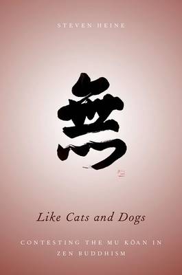 Like Cats and Dogs: Contesting the Mu Koan in Zen Buddhism (Paperback)