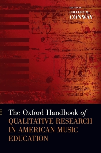 The Oxford Handbook of Qualitative Research in American Music Education - Oxford Handbooks (Hardback)