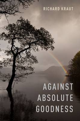 Against Absolute Goodness - Oxford Moral Theory (Hardback)