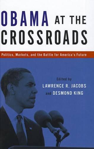 Obama at the Crossroads: Politics, Markets, and the Battle for America's Future (Hardback)