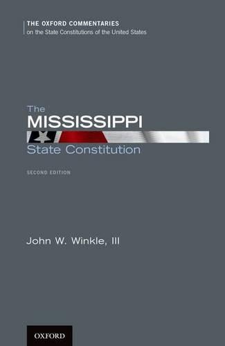 The Mississippi State Constitution - Oxford Commentaries on the State Constitutions of the United States (Hardback)