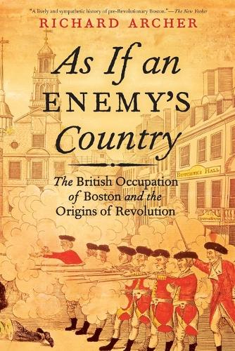 As If an Enemy's Country: The British Occupation of Boston and the Origins of Revolution - Pivotal Moments in American History (Paperback)
