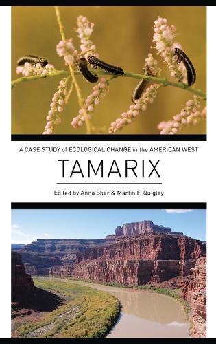 Tamarix: A Case Study of Ecological Change in the American West (Hardback)