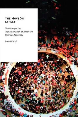 The MoveOn Effect: The Unexpected Transformation of American Political Advocacy - Oxford Studies in Digital Politics (Paperback)