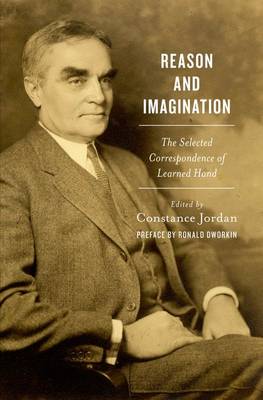 Reason and Imagination: The Selected Correspondence of Learned Hand (Hardback)