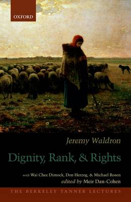 Dignity, Rank, and Rights - The Berkeley Tanner Lectures (Hardback)