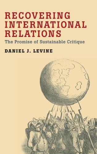 Recovering International Relations: The Promise of Sustainable Critique (Hardback)