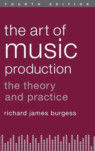The Art of Music Production: The Theory and Practice (Hardback)