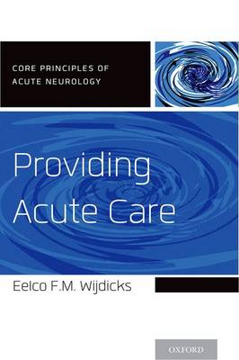 Providing Acute Care - Core Principles of Acute Neurology (Paperback)