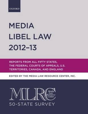 MIRC 50-state Survey: Media Libel Law 2012-13: Reports from All Fifty States, the Federal Courts of Appeals, U.S. Territories, Canada, and England - Media Libel Law (Paperback)